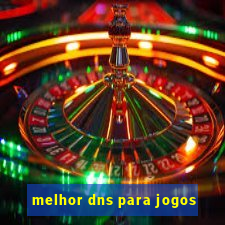 melhor dns para jogos